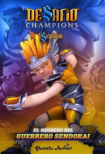 Desafío Champions Sendokai. El regreso del guerrero Sendokai | 9788408128687 | Sendokai | Librería Castillón - Comprar libros online Aragón, Barbastro