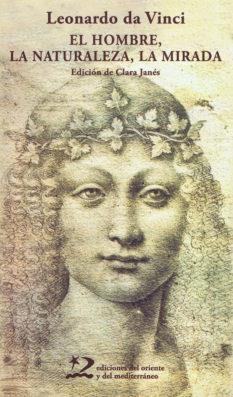 El hombre, la naturaleza, la mirada | 9788496327924 | LEONARDO DA VINCI | Librería Castillón - Comprar libros online Aragón, Barbastro