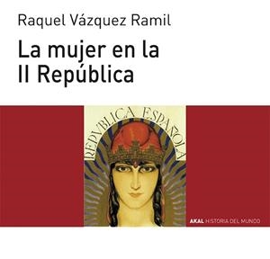 La mujer en la II República | 9788446039532 | Vázquez Ramil, María Raquel | Librería Castillón - Comprar libros online Aragón, Barbastro