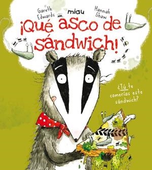 ¡Qué asco de sandwich! | 9788415116899 | Edwars, Galeth | Librería Castillón - Comprar libros online Aragón, Barbastro