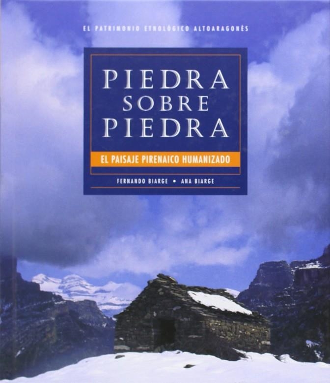 PIEDRA SOBRE PIEDRA : PAISAJE PIRENAICO HUMANIZADO ED.08 | 9788493452339 | BIARGE, FERNANDO; BIARGE, ANA | Librería Castillón - Comprar libros online Aragón, Barbastro