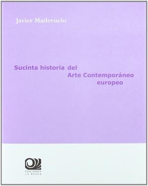Sucinta historia del arte contemporáneo europeo | 9788493919146 | Maderuelo, Javier | Librería Castillón - Comprar libros online Aragón, Barbastro