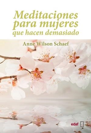 Meditaciones para mujeres que hacen demasiado | 9788441428027 | Wilson Schaef, Anne | Librería Castillón - Comprar libros online Aragón, Barbastro