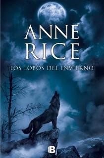 Los lobos del invierno (Crónicas del Lobo 2) | 9788466602235 | Anne Rice | Librería Castillón - Comprar libros online Aragón, Barbastro