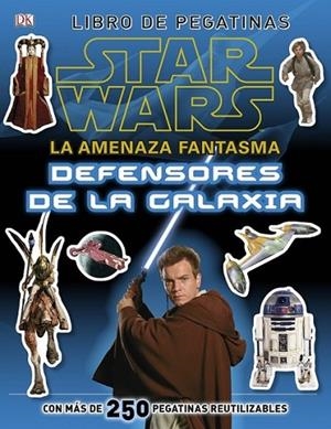 Star Wars. La amenaza fantasma. Defensores de la galaxia : Libro de pegatinas | 9788408126201 | VV.AA. | Librería Castillón - Comprar libros online Aragón, Barbastro