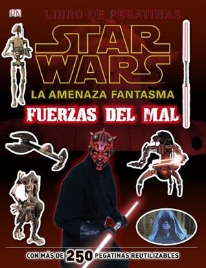 Star Wars. La amenaza fantasma. Fuerzas del mal : Libro de pegatinas | 9788408126218 | VV.AA. | Librería Castillón - Comprar libros online Aragón, Barbastro