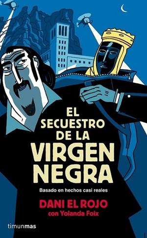 El secuestro de la Virgen Negra | 9788448019310 | Dani el Rojo; Foix, Yolanda | Librería Castillón - Comprar libros online Aragón, Barbastro