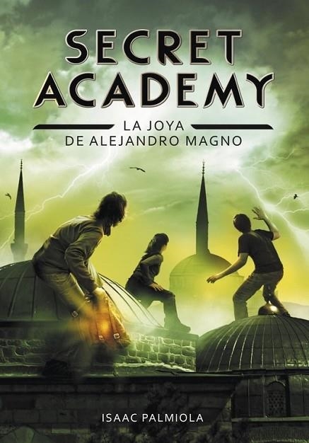 Secret Academy 2. La joya de Alejandro Magno | 9788490431672 | Isaac Palmiola | Librería Castillón - Comprar libros online Aragón, Barbastro