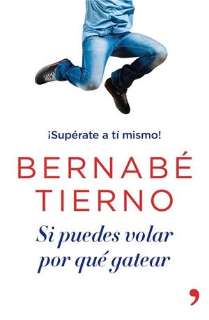 Si puedes volar, por qué gatear | 9788499983950 | Tierno, Bernabé | Librería Castillón - Comprar libros online Aragón, Barbastro