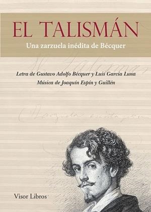 El Talísman. Una zarzuela inédita de Bécquer | 9788498956931 | Bécquer, Gustavo Adolfo; García Luna, Luís Espín y Guillén, Joaquín | Librería Castillón - Comprar libros online Aragón, Barbastro