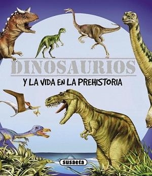 Dinosaurios y la vida en la prehistoria | 9788467701050 | Susaeta, Equipo | Librería Castillón - Comprar libros online Aragón, Barbastro