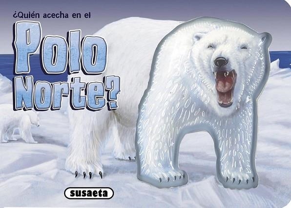 ¿Quién acecha en el polo norte? | 9788467731842 | Susaeta, Equipo | Librería Castillón - Comprar libros online Aragón, Barbastro