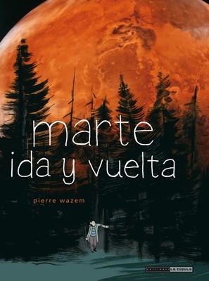 Marte, ida y vuelta | 9788415724650 | WAZEM, PIERRE | Librería Castillón - Comprar libros online Aragón, Barbastro