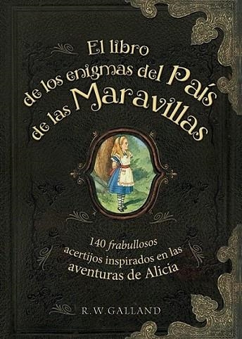El libro de los enigmas del País de las Maravillas | 9788415989288 | GALLAND, R. W. | Librería Castillón - Comprar libros online Aragón, Barbastro