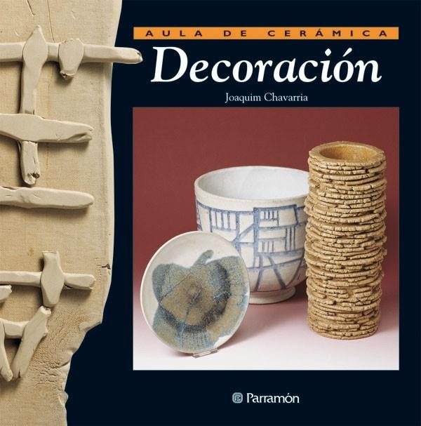 DECORACION (AULA DE CERAMICA) | 9788434222168 | CHAVARRIA, JOAQUIM | Librería Castillón - Comprar libros online Aragón, Barbastro