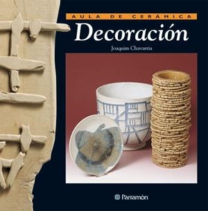 DECORACION (AULA DE CERAMICA) | 9788434222168 | CHAVARRIA, JOAQUIM | Librería Castillón - Comprar libros online Aragón, Barbastro