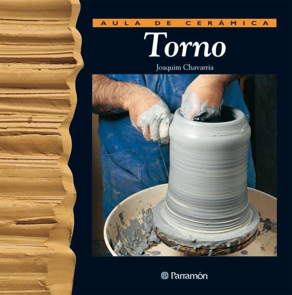 TORNO (AULA DE CERAMICA) | 9788434221994 | CHAVARRIA, JOAQUIN | Librería Castillón - Comprar libros online Aragón, Barbastro