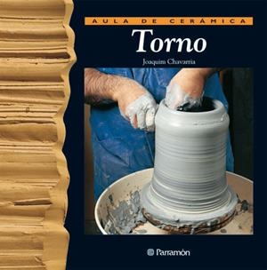 TORNO (AULA DE CERAMICA) | 9788434221994 | CHAVARRIA, JOAQUIN | Librería Castillón - Comprar libros online Aragón, Barbastro