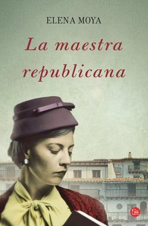 La maestra republicana (bolsillo) | 9788466327084 | Moya Pereira, Elena | Librería Castillón - Comprar libros online Aragón, Barbastro