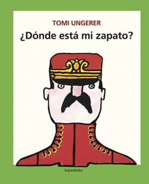 ¿Dónde está mi zapato? | 9788492608591 | Ungerer, Tomi | Librería Castillón - Comprar libros online Aragón, Barbastro