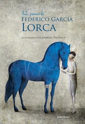 12 poemas de Federico García Lorca | 9788492608836 | García Lorca, Federico; Pacheco, Gabriel | Librería Castillón - Comprar libros online Aragón, Barbastro