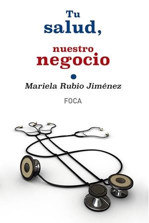 Tu salud, nuestro negocio | 9788496797741 | Rubio Jiménez, Mariela | Librería Castillón - Comprar libros online Aragón, Barbastro