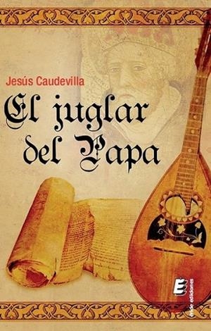 El juglar del Papa | 9788416085484 | Caudevilla Pastor, Jesús | Librería Castillón - Comprar libros online Aragón, Barbastro