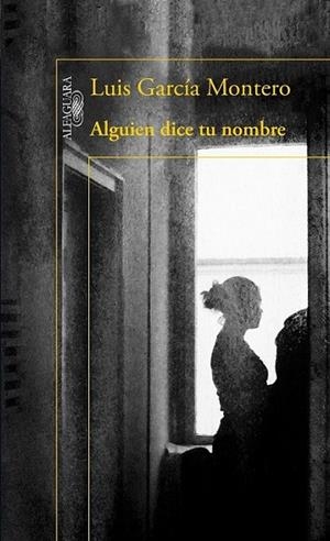 Alguien dice tu nombre | 9788420417325 | Luis García Montero | Librería Castillón - Comprar libros online Aragón, Barbastro