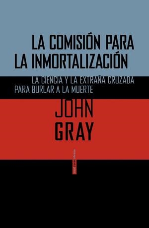 La Comisión para la inmortalización | 9788415601715 | Gray, John | Librería Castillón - Comprar libros online Aragón, Barbastro