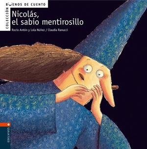 NICOLAS EL SABIO MENTIROSILLO - BUENOS DE CUENTO | 9788426359346 | NUÑEZ, DOLORES (1961- ) | Librería Castillón - Comprar libros online Aragón, Barbastro