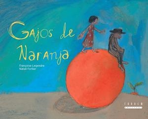 GAJOS DE NARANJA | 9788481317794 | LEGENDRE, FRANÇOISE | Librería Castillón - Comprar libros online Aragón, Barbastro