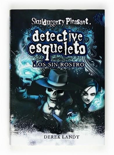 SKULDUGGERY PLEASANT: DETECTIVE ESQUELETO : LOS SIN ROSTRO | 9788467536157 | LANDY, DEREK | Librería Castillón - Comprar libros online Aragón, Barbastro