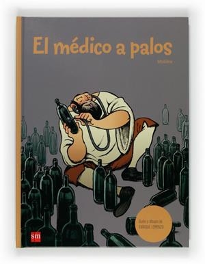 MÉDICO A PALOS, EL | 9788467536324 | MOLIÈRE; LORENZO, ENRIQUE | Librería Castillón - Comprar libros online Aragón, Barbastro