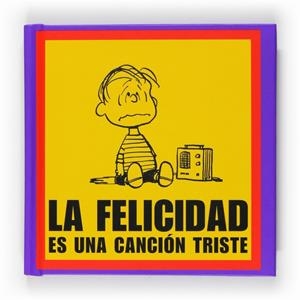 FELICIDAD ES UNA CANCIÓN TRISTE, LA | 9788467536621 | SCHULZ, CHARLES M. | Librería Castillón - Comprar libros online Aragón, Barbastro