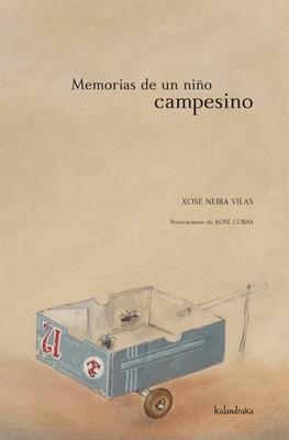 MEMORIAS DE UN NIÑO CAMPESINO | 9788484647256 | NEIRA VILAS, XOSÉ | Librería Castillón - Comprar libros online Aragón, Barbastro