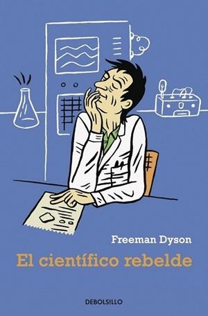 CIENTÍFICO REBELDE, EL | 9788499081465 | Freeman Dyson | Librería Castillón - Comprar libros online Aragón, Barbastro