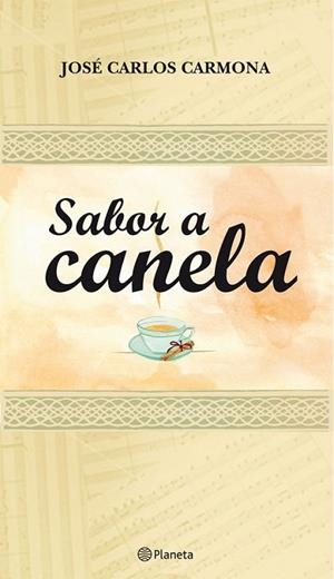 SABOR A CANELA | 9788408090021 | CARMONA, JOSÉ CARLOS | Librería Castillón - Comprar libros online Aragón, Barbastro