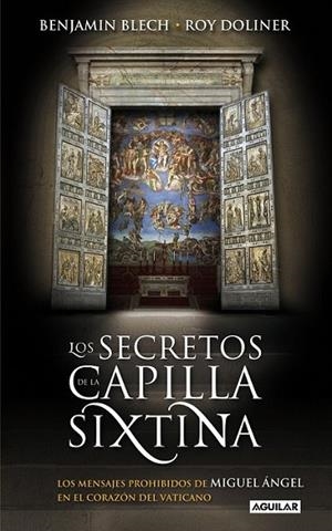 SECRETOS DE LA CAPILLA SIXTINA, LOS | 9788403099951 | BLECH, BENJAMIN BLECH; DOLINER, ROY | Librería Castillón - Comprar libros online Aragón, Barbastro
