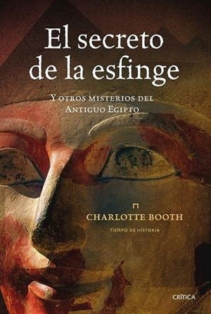 SECRETO DE LA ESFINGE Y OTROS MISTERIOS DEL ANTIGUO EGIPTO, EL | 9788498920505 | BOOTH, CHARLOTTE | Librería Castillón - Comprar libros online Aragón, Barbastro
