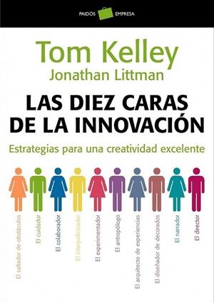 DIEZ CARAS DE LA INNOVACION, LAS | 9788449323263 | KELLEY, TOM; LITTMAN, JONATHAN | Librería Castillón - Comprar libros online Aragón, Barbastro