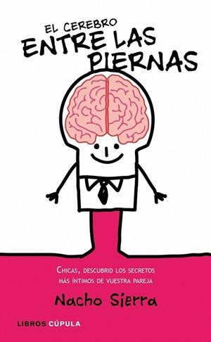 CEREBRO ENTRE LAS PIERNAS, EL | 9788448067731 | SIERRA, NACHO | Librería Castillón - Comprar libros online Aragón, Barbastro