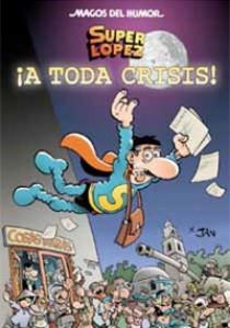 MAGOS DEL HUMOR 133 : A TODA CRISIS! (SUPERLOPEZ) | 9788466642798 | LOPEZ FERNANDEZ, JUAN | Librería Castillón - Comprar libros online Aragón, Barbastro