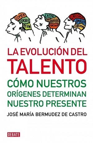 EVOLUCIÓN DEL TALENTO, LA | 9788483068472 | BERMUDEZ DE CASTRO, JOSE MARIA | Librería Castillón - Comprar libros online Aragón, Barbastro