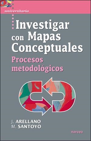 INVESTIGAR CON MAPAS CONCEPTUALES : PROCESOS METODOLÓGICOS | 9788427716452 | ARELLANO SÁNCHEZ, JOSÉ; SANTOYO RODRÍGUEZ, MARGARITA | Librería Castillón - Comprar libros online Aragón, Barbastro