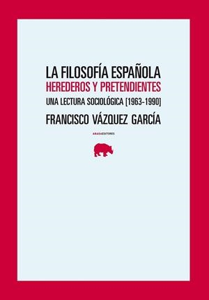 FILOSOFÍA ESPAÑOLA, LA | 9788496775602 | VÁZQUEZ GARCÍA, FRANCISCO JOSÉ | Librería Castillón - Comprar libros online Aragón, Barbastro