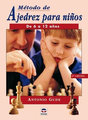 MÉTODO DE AJEDREZ PARA NIÑOS DE 6 A 12 AÑOS | 9788479025441 | Gude, Antonio | Librería Castillón - Comprar libros online Aragón, Barbastro