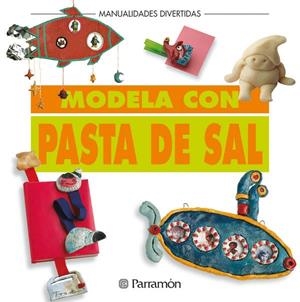 Modela con pasta de sal | 9788434219915 | PARRAMON, EQUIPO | Librería Castillón - Comprar libros online Aragón, Barbastro