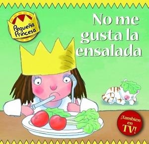 ¡NO ME GUSTA LA ENSALADA! - PEQUEÑA PRINCESA | 9788448829957 | ROSS, TONY | Librería Castillón - Comprar libros online Aragón, Barbastro
