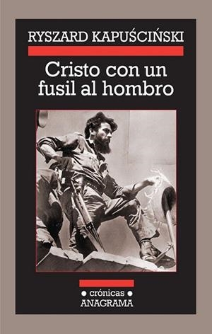 CRISTO CON UN FUSIL AL HOMBRO | 9788433925886 | KAPUSCINSKI, RYSZARD | Librería Castillón - Comprar libros online Aragón, Barbastro