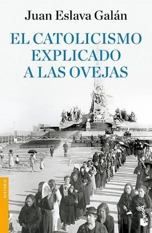 CATOLICISMO EXPLICADO A LAS OVEJAS, EL | 9788408090311 | ESLAVA GALAN, JUAN | Librería Castillón - Comprar libros online Aragón, Barbastro